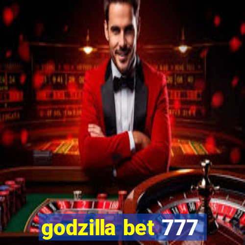 godzilla bet 777